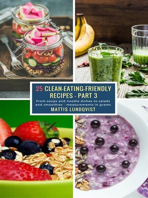 cover image of 25 Clean-Eating-Friendly Recipes--Part 3--measurements in grams